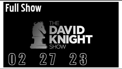DAVID KNIGHT (Full Show) 02_27_23 Monday