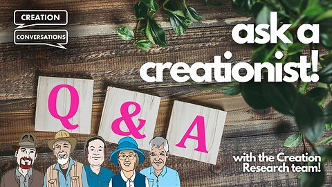 Ask A Creationist! QnA Special on Creation Conversations