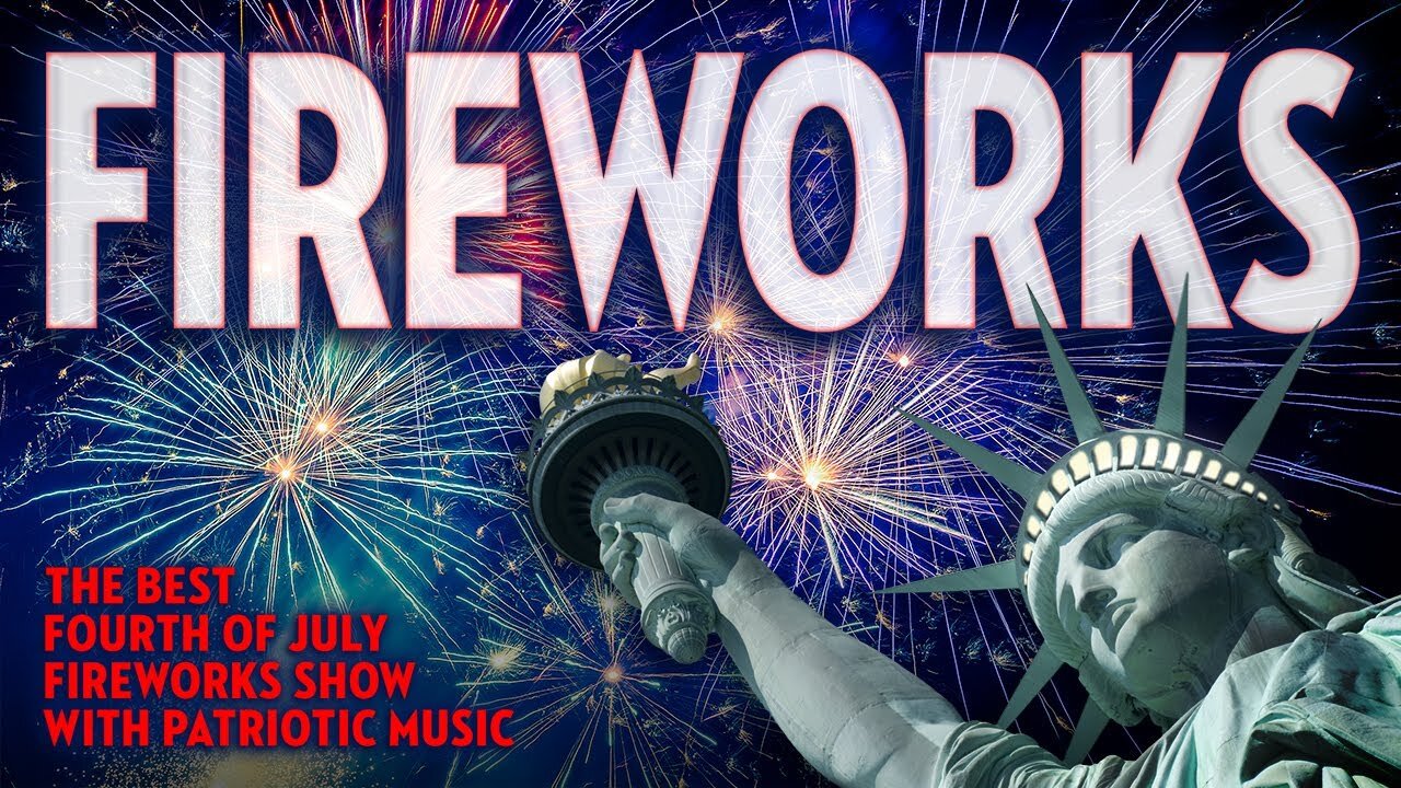 Happy Fourth of July Fireworks & Patriotic Music