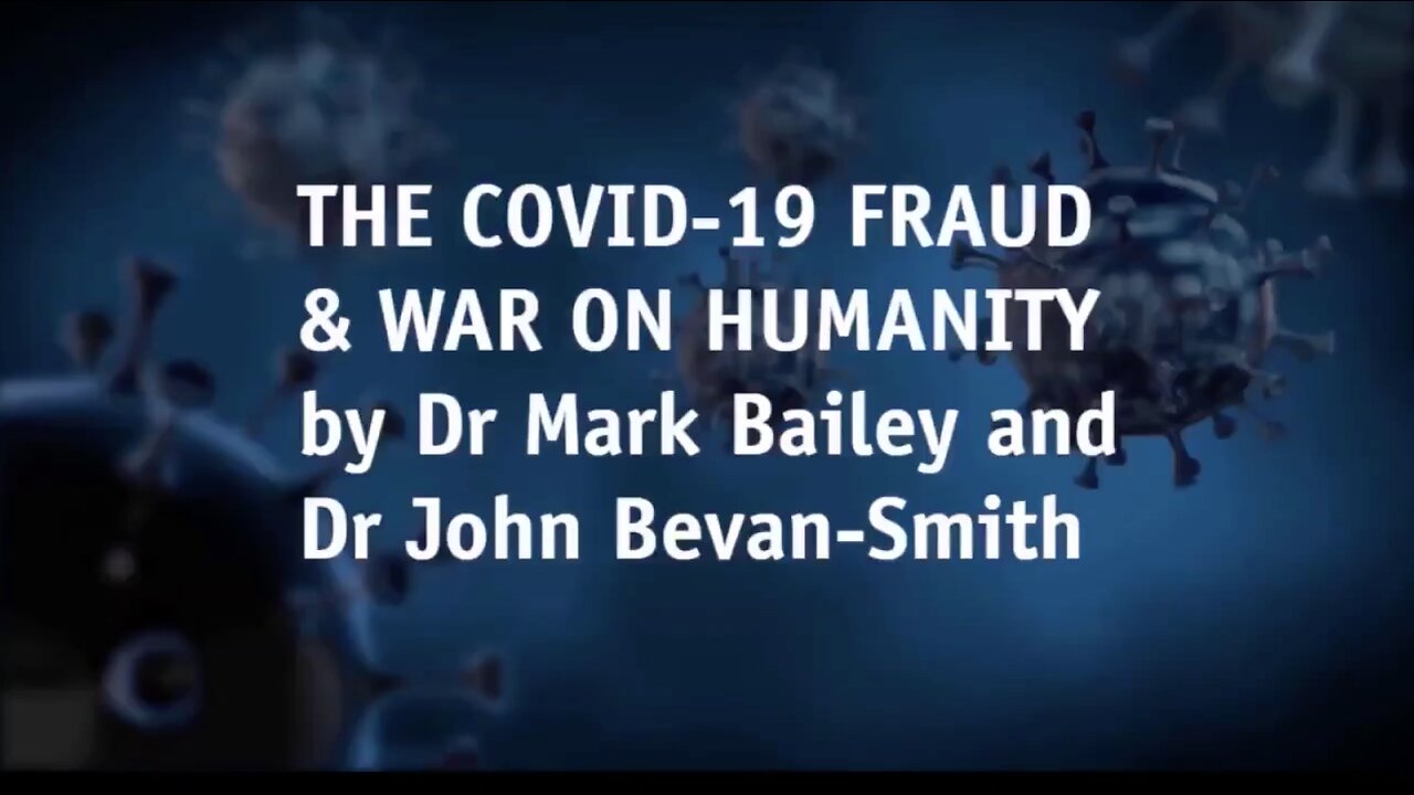 The Covid-19 Fraud & War on Humanity By Dr Mark Bailey and Dr John Bevan-Smith