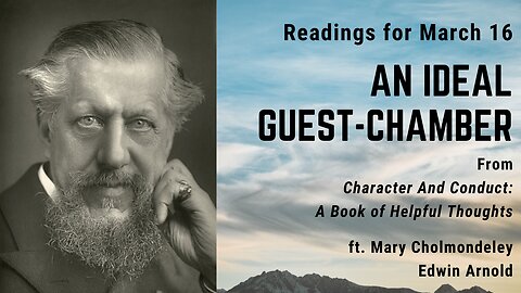 An Ideal Guest-chamber: Day 75 readings from "Character And Conduct" - March 16