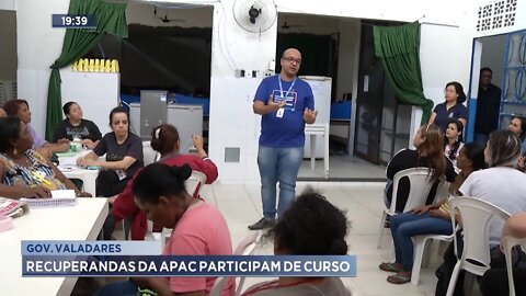 Gov. Valadares: Recuperandas da APAC participam de curso preço.