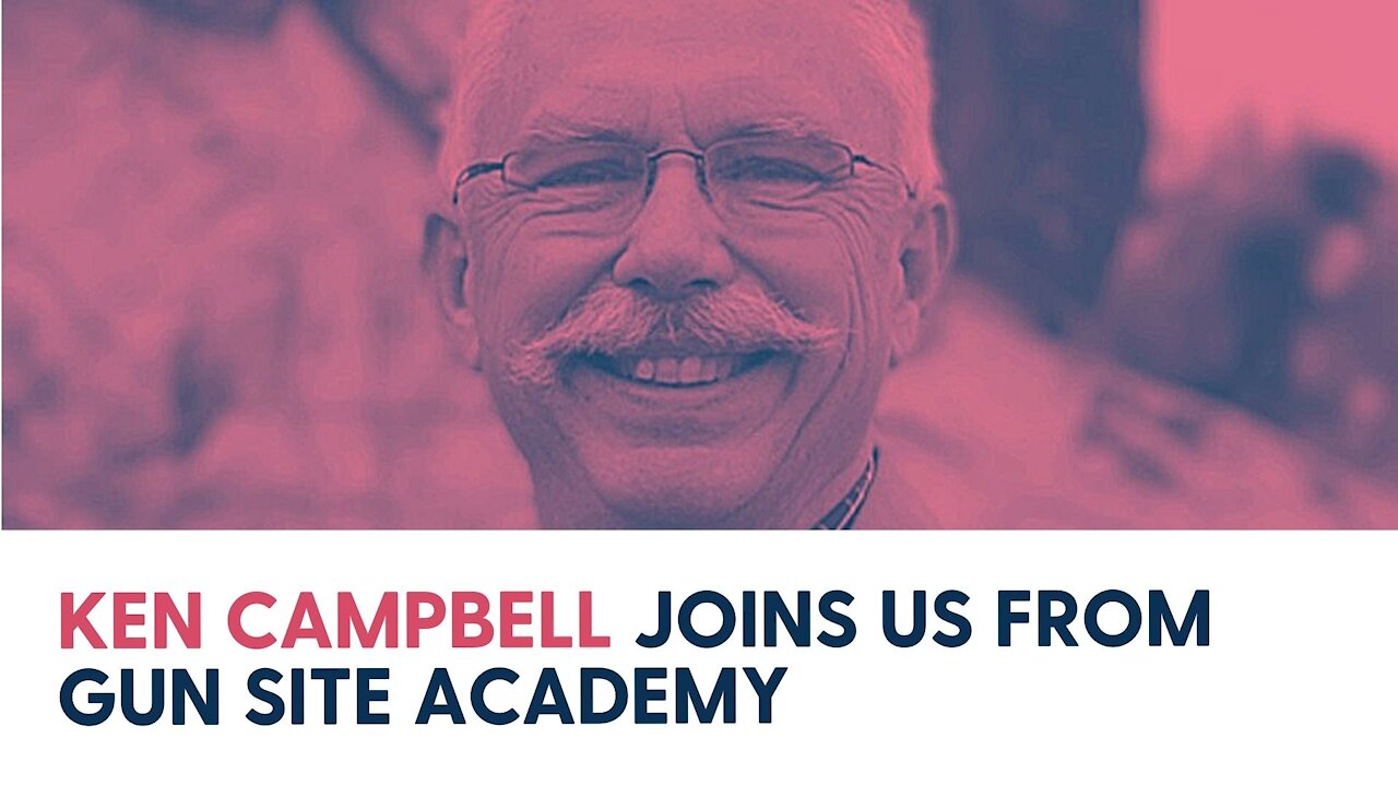 Ken Campbell joins us from Gun Site Academy