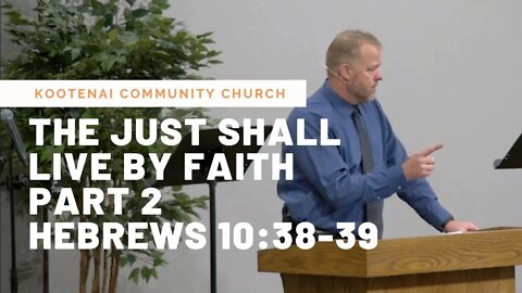 The Just Shall Live By Faith, Part 2 (Hebrews 10:38-39)