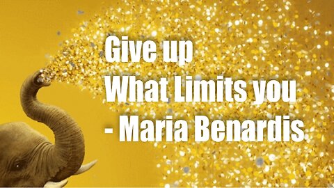 Give Up What Limits You – Maria Benardis