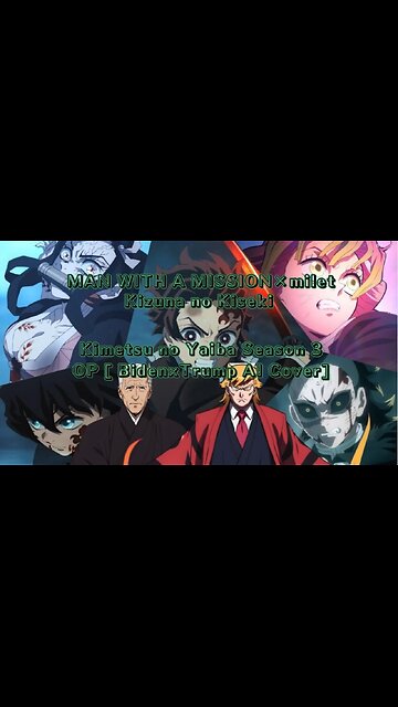 [Biden x Trump sings] Demon Slayer:Kimetsu no Yaiba OP Man with a Missionxmilet - Kizuna No Kiseki