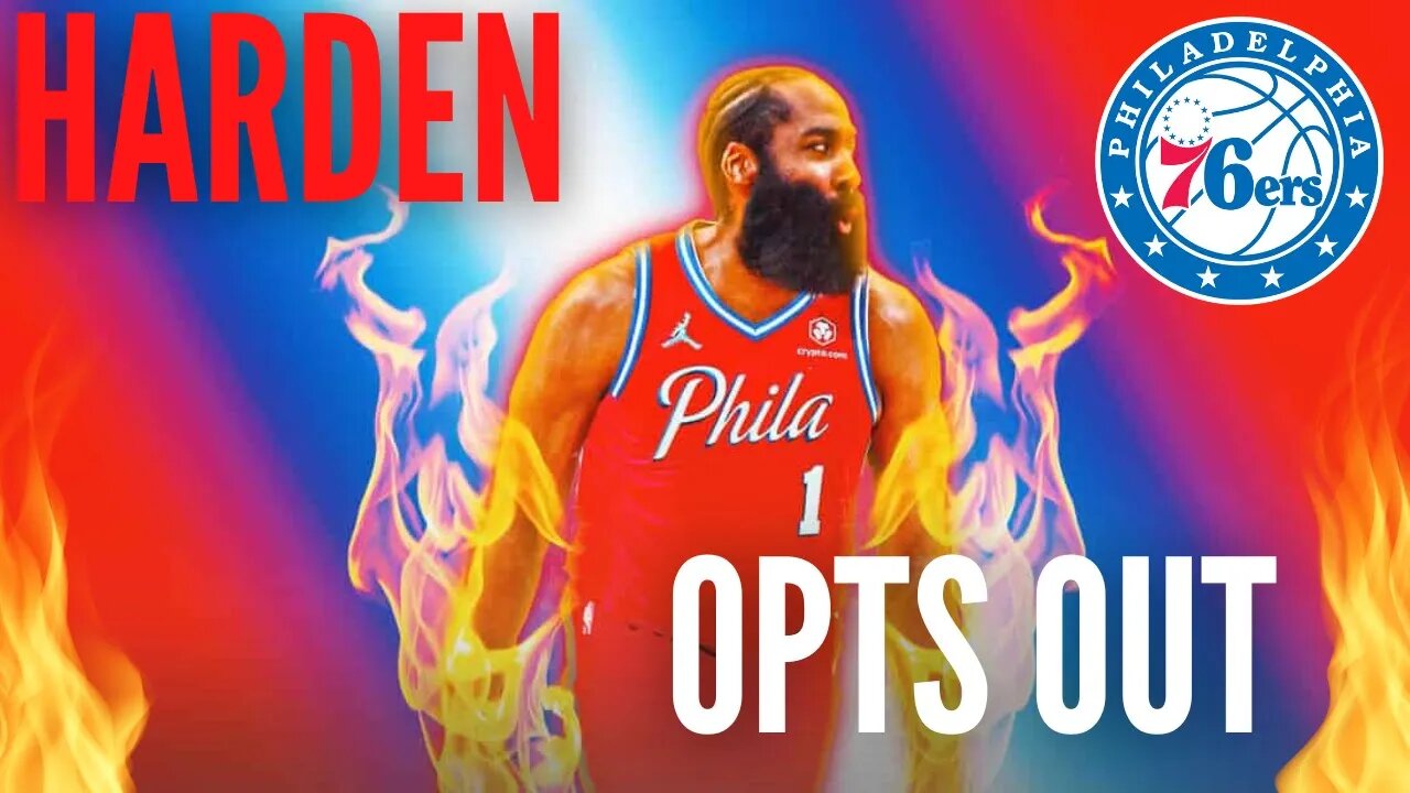 Sixers James Harden Opts Out + Matisse Thybulle Trade!?