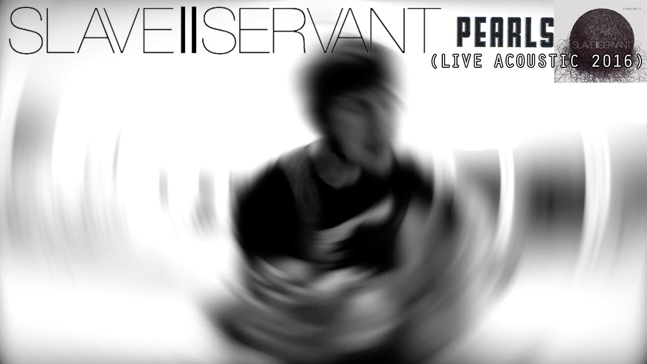 Slave Two Servant "Pearls (Live Acoustic 2016)" - Official Music Video