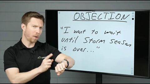 OBJECTION: "I want to wait until storm season ends..."