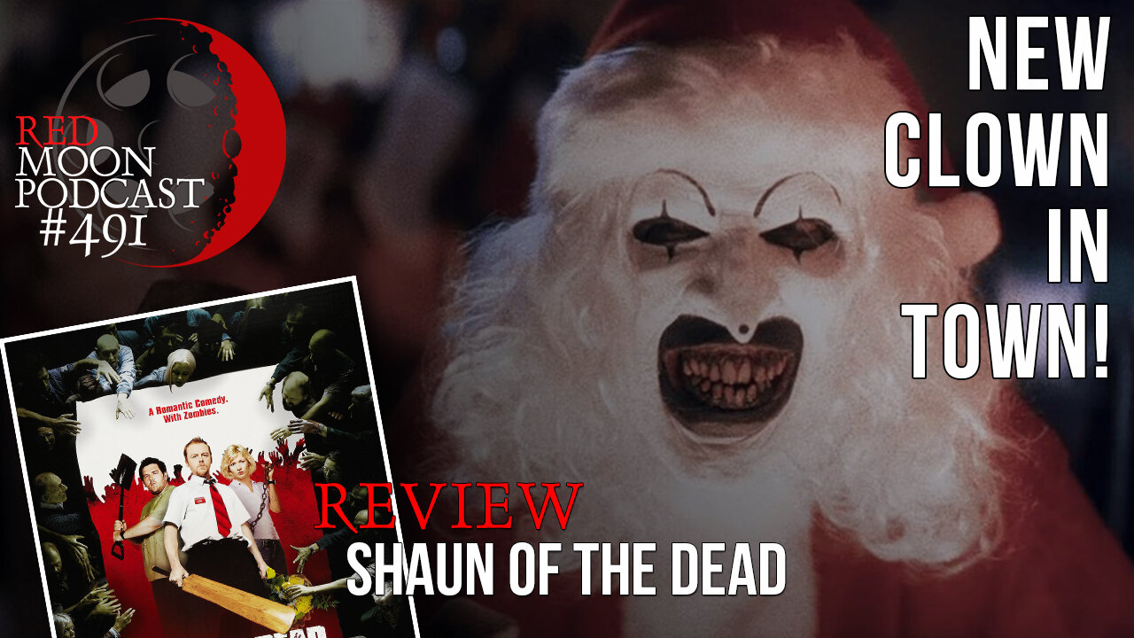 New Clown In Town! | Shaun Of The Dead Review | RMPodcast Episode 491