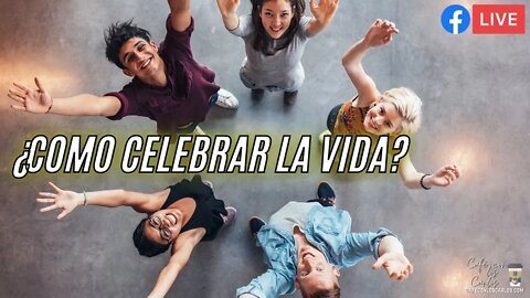 ¿Como Celebrar La Vida?