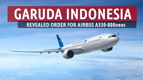 Garuda Indonesia and the Airbus A330-800neo