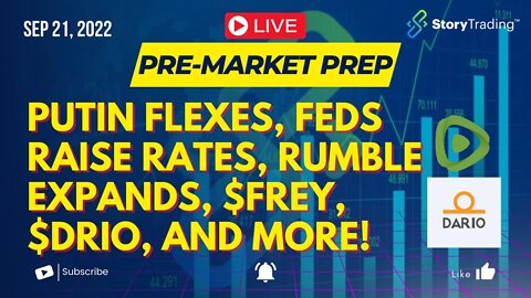 9/21/22 PreMarket Prep: Putin Flexes, Feds Raise Rates, Rumble Expands, $FREY, $DRIO, and more!