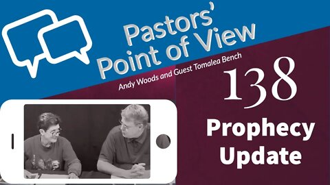 PPOV Episode 138. Prophecy Update. Dr Andy Woods & Tomalea Bench