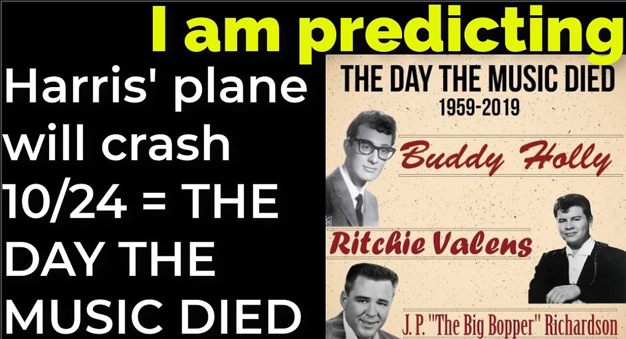 I am predicting: Harris' plane will crash on Oct 24 = THE DAY THE MUSIC PROPHECY