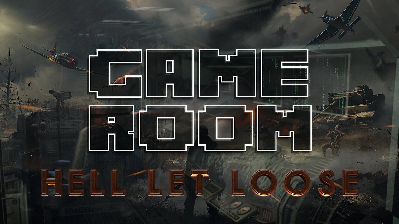 GAME ROOM: Hell Let Loose