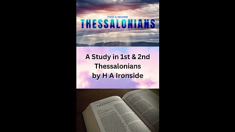 1 & 2 Thessalonians, by Harry A Ironside, Chapter 2, on Down to Earth But Heavenly Minded Podcast.