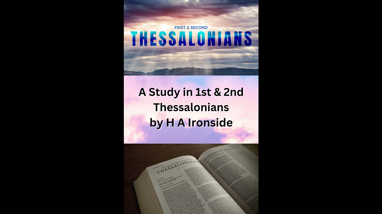 1 & 2 Thessalonians, by Harry A Ironside, Chapter 2, on Down to Earth But Heavenly Minded Podcast.