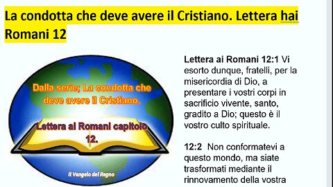 Lettera ai Romani 12. La vera Adorazione; La Condotta che deve avere ogni vero Cristiano.