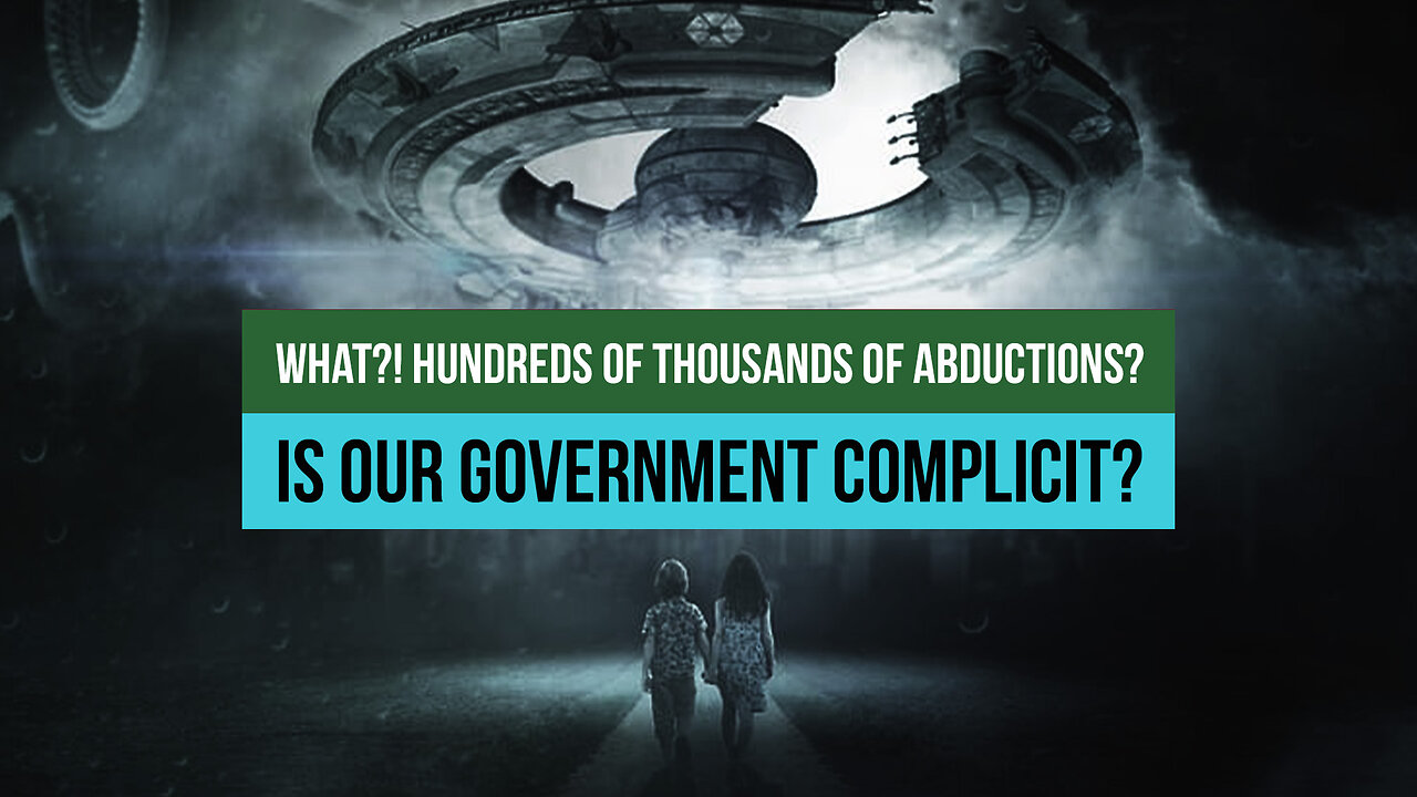 WHAT?! Hundreds of Thousands of Abductions? Is Our Government Complicit?