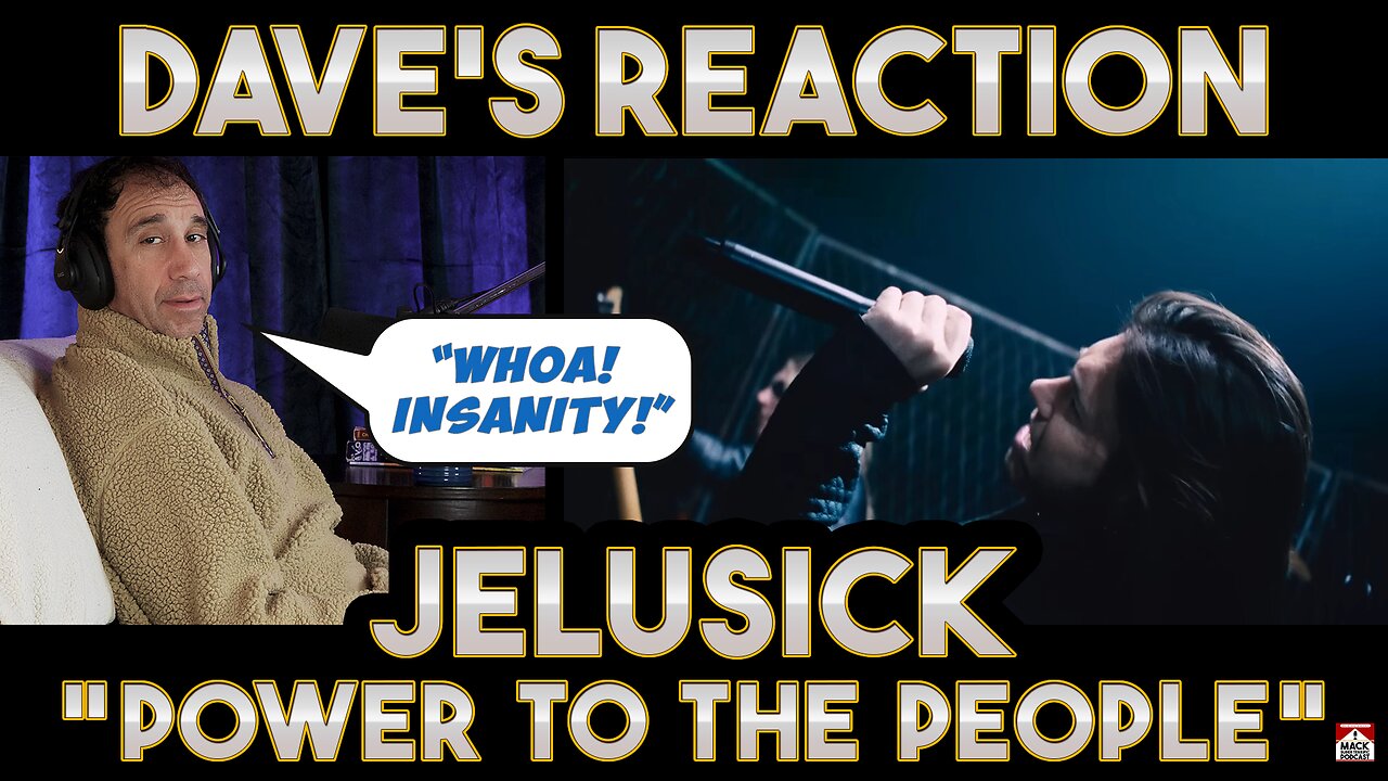 Dave's Reaction: Jelusick — Power To The People