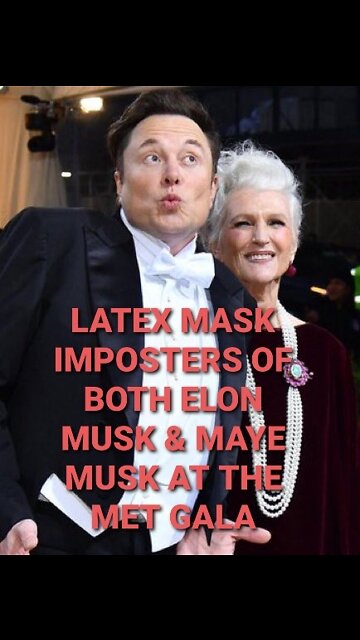 LOOK CLOSELY AT MET GALA MAYE MUSK & ELON MUSK U WILL NOTICE THAT IT IS LATEX MASK WEARING IMPOSTERS