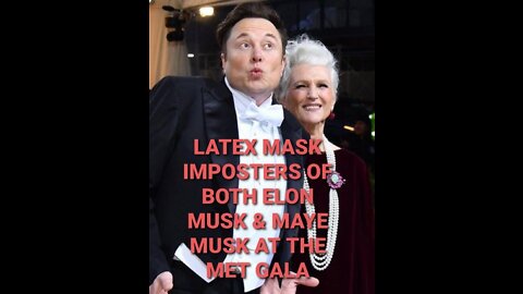 LOOK CLOSELY AT MET GALA MAYE MUSK & ELON MUSK U WILL NOTICE THAT IT IS LATEX MASK WEARING IMPOSTERS
