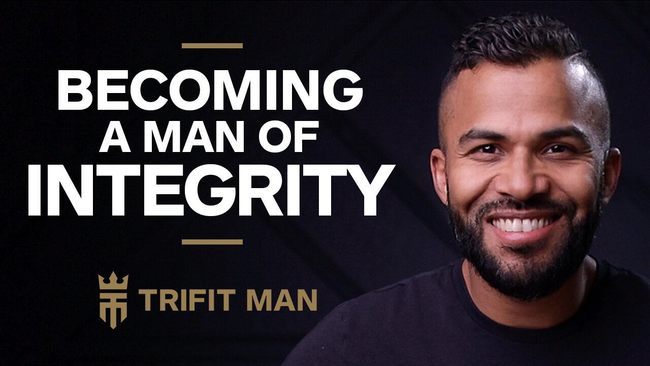 Becoming a Man of Superior Integrity in 2023 | TRIFIT MAN 001