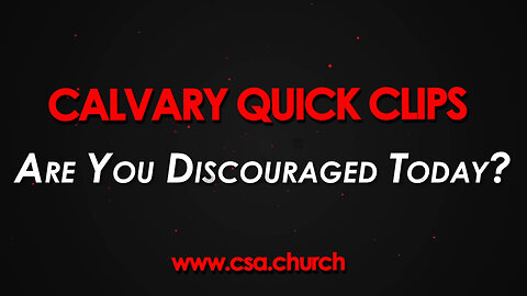 Are You Discouraged Today?