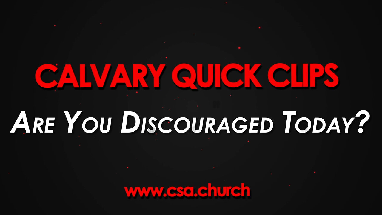Are You Discouraged Today?