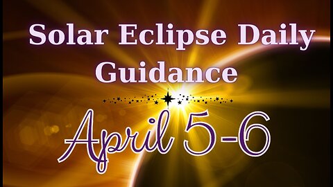 Solar Eclipse Guidance - April 5-6, 2024