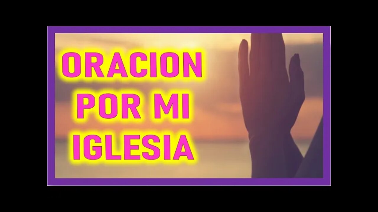 ORACION POR MI IGLESIA