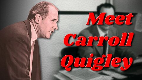 Meet Carroll Quigley