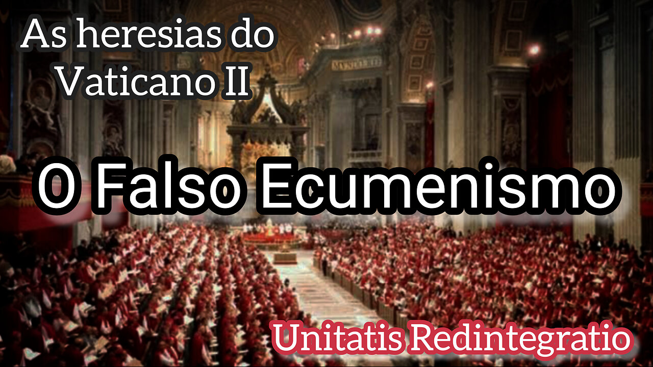 O Falso Ecumenismo da Seita Vaticano ll