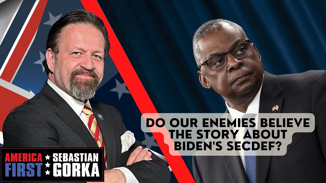 Do our enemies believe the story about Biden's SecDef? Kurt Schlichter with Sebastian Gorka