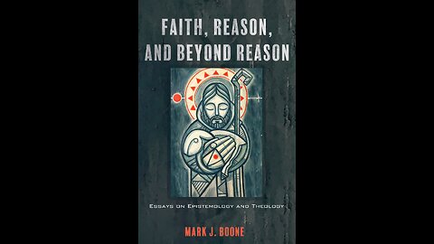 My New Book: Faith, Reason, and Beyond Reason: Essays on Epistemology and Theology