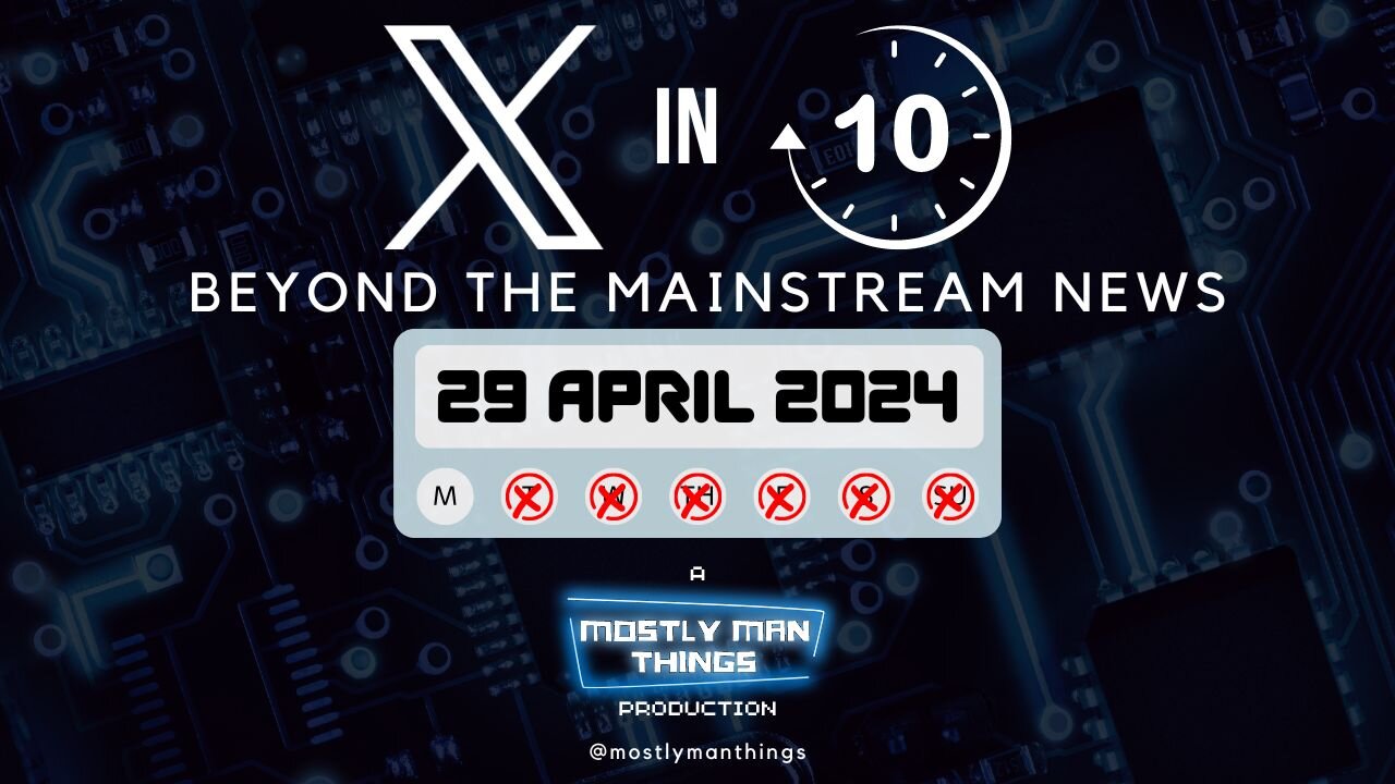 29 April 2024 – X in Ten – Men Need to Stop – Beyond the Mainstream News