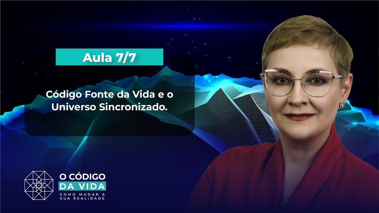 Aula 7/7 - Código Fonte da Vida e o Universo Sincronizado | Maria Pereda