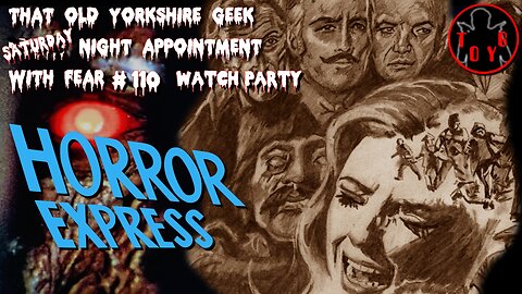 TOYG! ̶F̶r̶i̶d̶a̶y̶ Saturday Night Appointment With Fear #110 - Horror Express (1972)