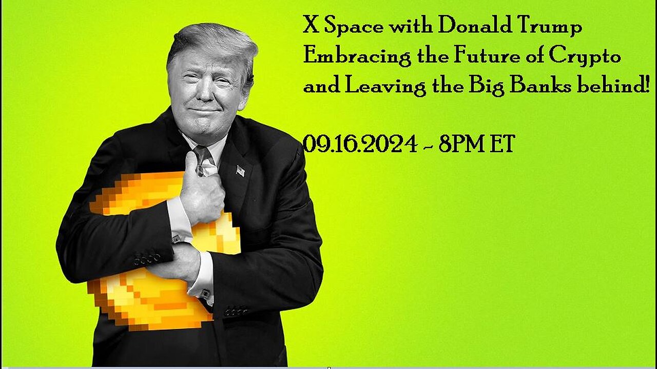 Trump X Space: Embracing Crypto and Leaving Slow Banks Behind - WATCH PARTY! Tonight 8pm ET!