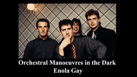 Orchestral Manoeuvres in the Dark – Enola Gay