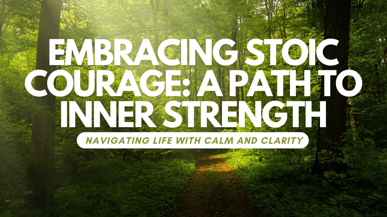 Embracing Stoic Courage: A Path to Inner Strength