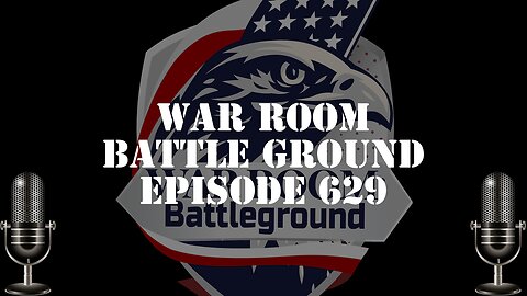 Summary of War Room Battle Ground EP629