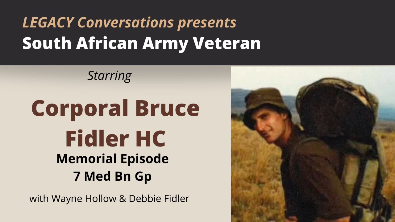 Legacy Conversations - 7 Medical Bn Gp - Spes Ops Medic Bruce Fidler HC Memorial Episode