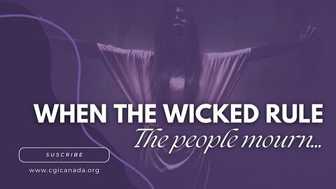 When the wicked rule, The people mourn…