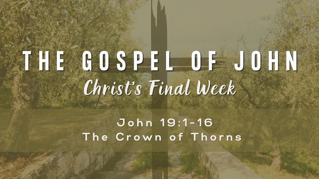 John 19:1-16 The Crown of Thorns