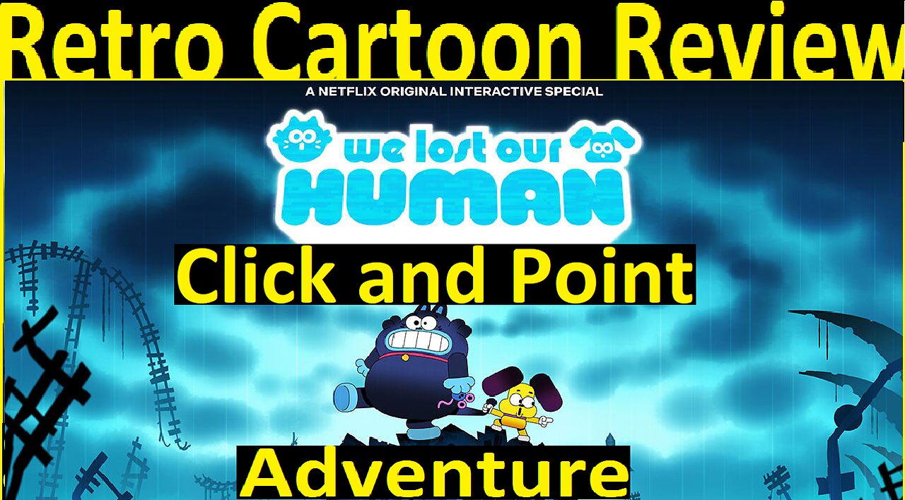 Retro Cartoon Review we lost our human