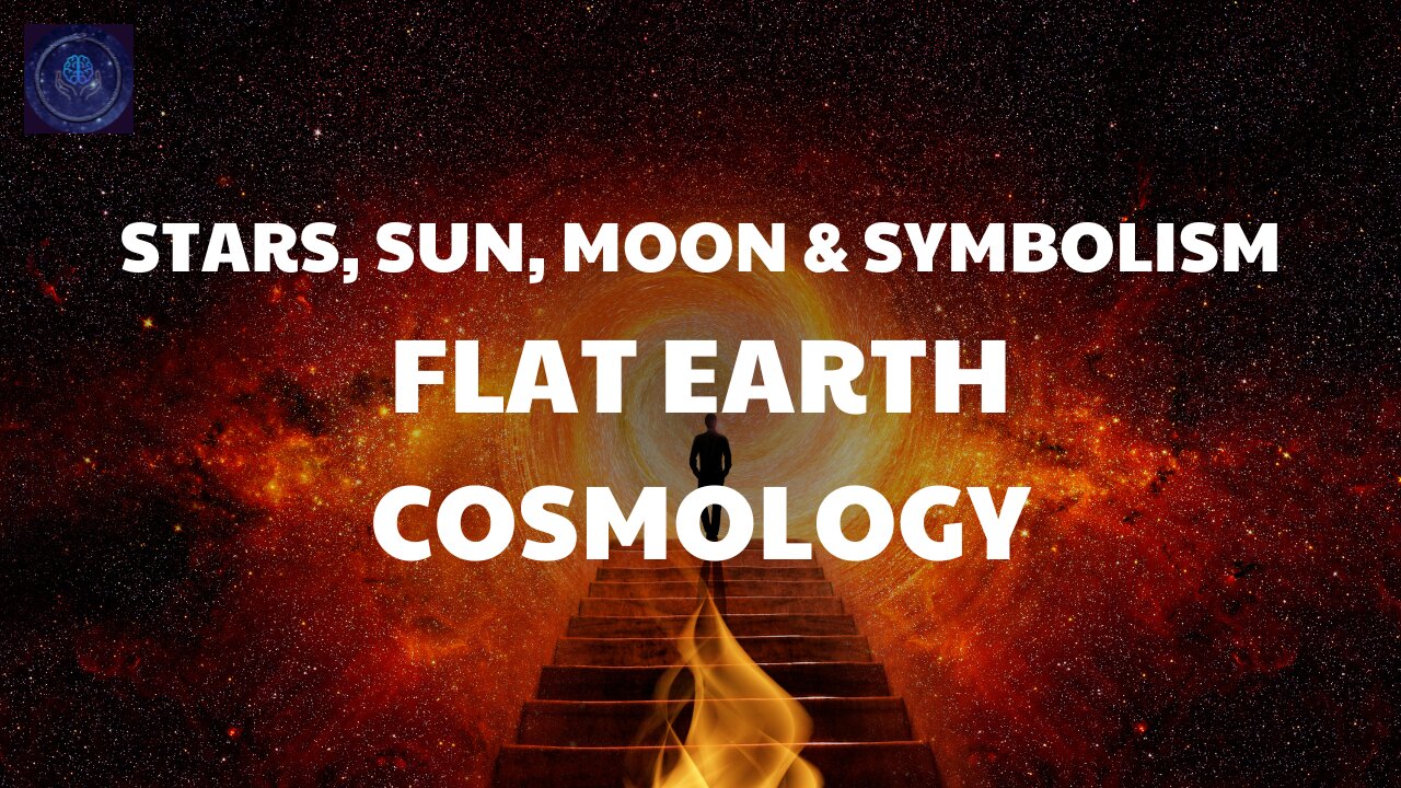 Flat Earth Cosmology, Stars, Sun, Moon & Symbolism