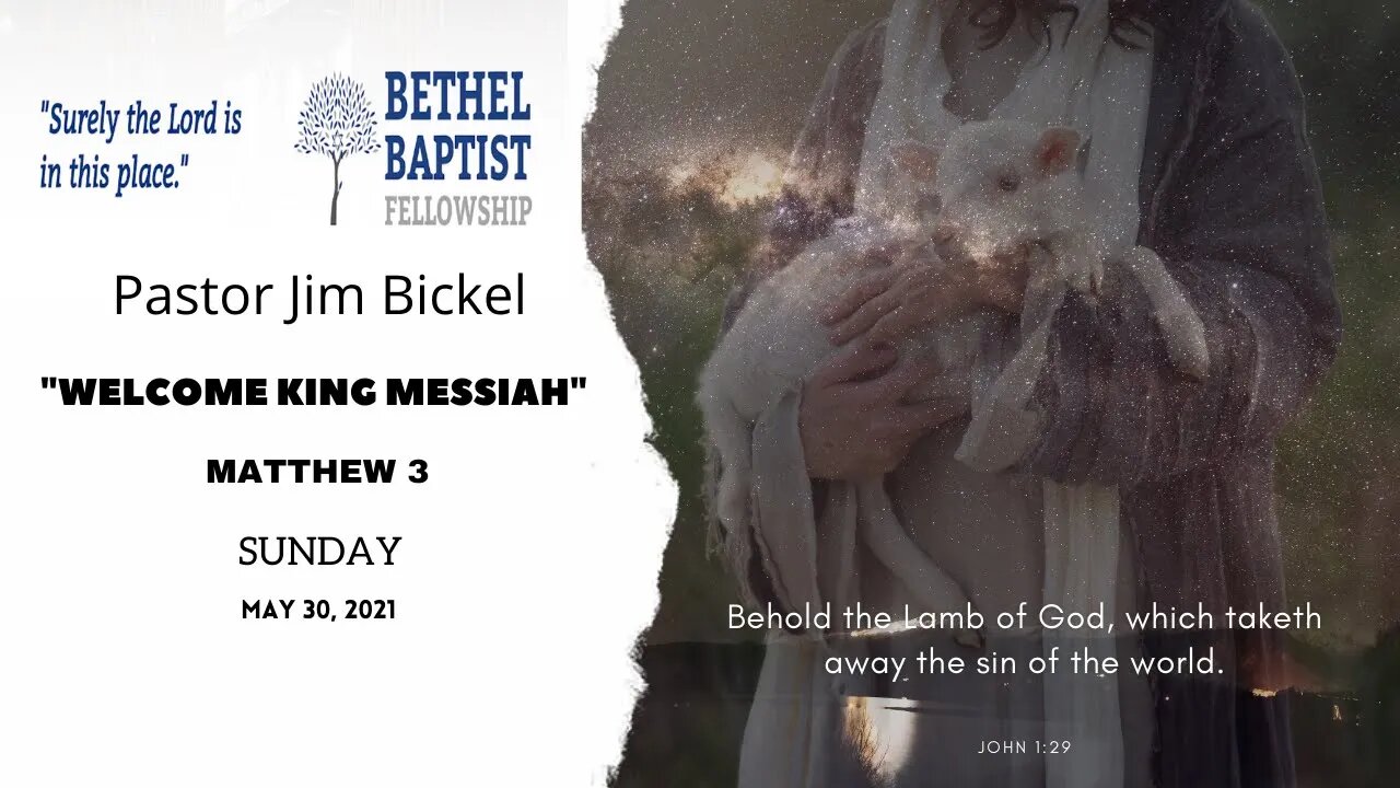 "Welcome King Messiah" | Pastor Jim Bickel | Bethel Baptist Fellowship [SERMON]