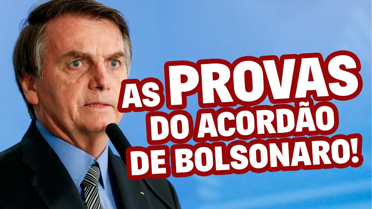 PROVAS do acordão de Bolsonaro!